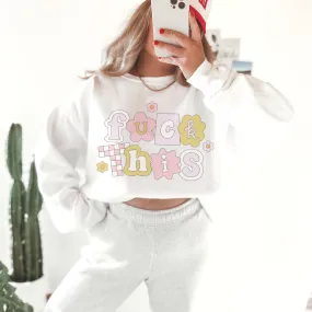 Fuck This Retro Sweatshirt